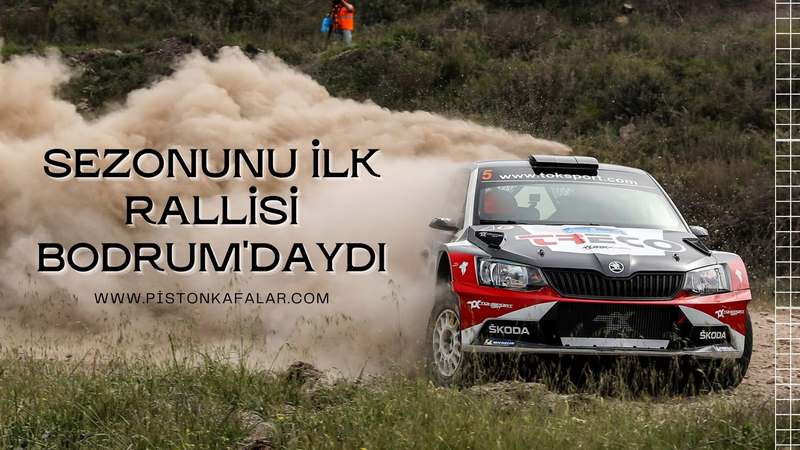 Sezonunu İlk Rallisi Bodrum’daydı