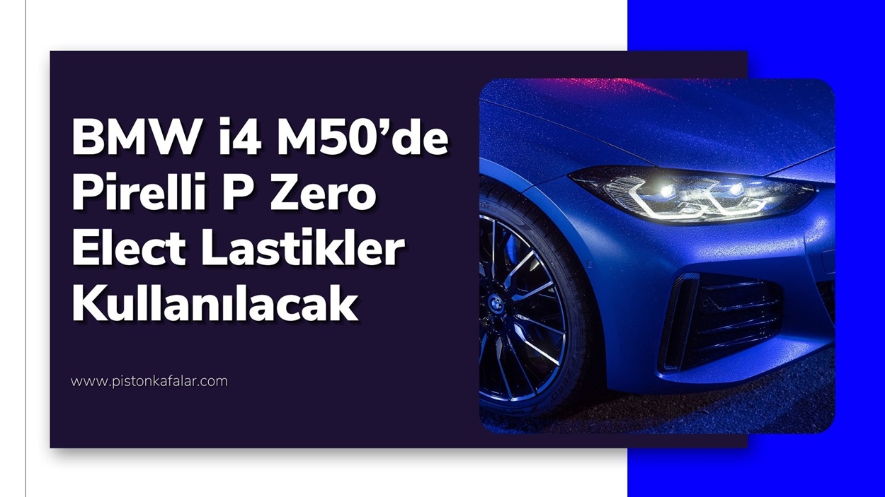 BMW i4 M50’de Pirelli P Zero Elect Lastikler Kullanılacak