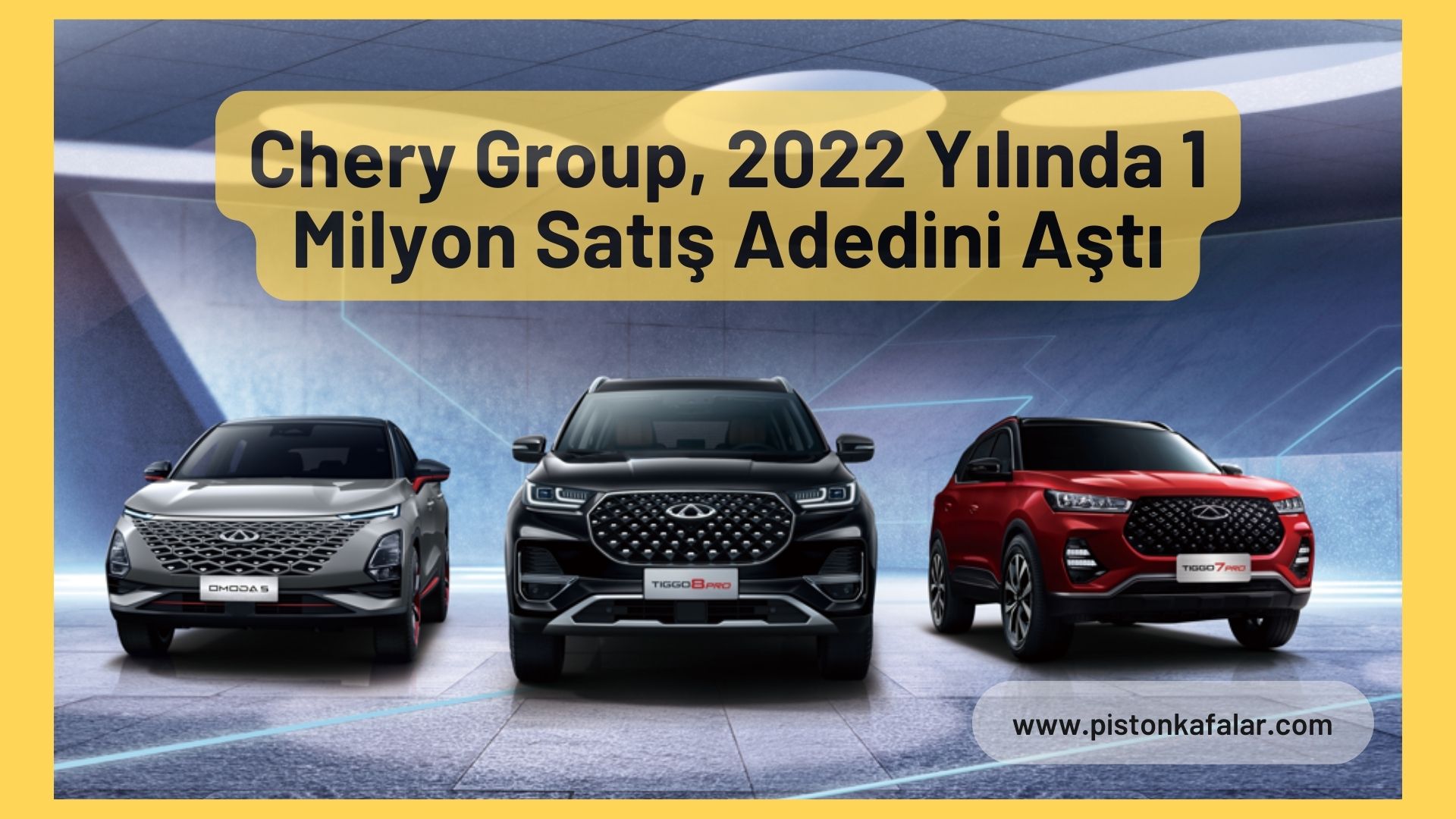 Chery Group, 2022 Yılında 1 Milyon Satış Adedini Aştı