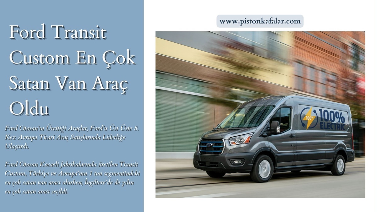Ford Transit Custom En Çok Satan Van Araç Oldu