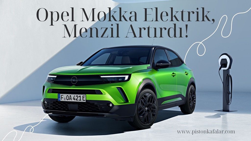 Elektrikli Opel Mokka’nın Menzili 403 Km’ye Çıktı !!