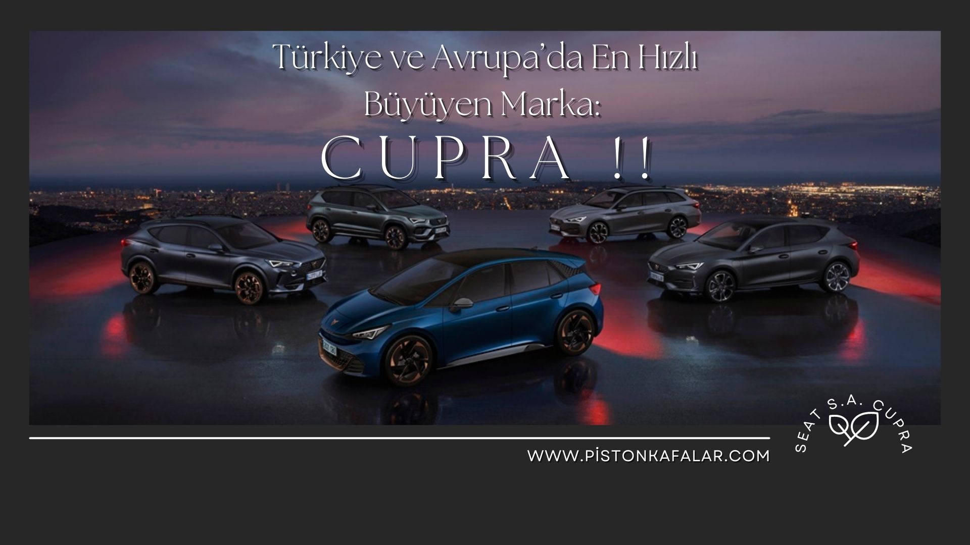 Türkiye ve Avrupa’da En Hızlı Büyüyen Marka: CUPRA