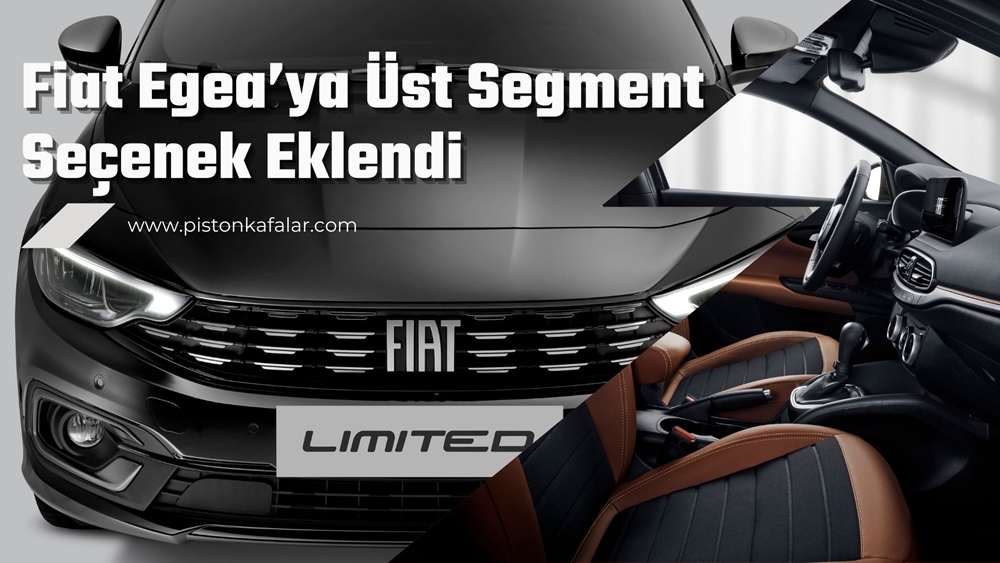 Fiat Egea’ya Üst Segment Seçenek Eklendi