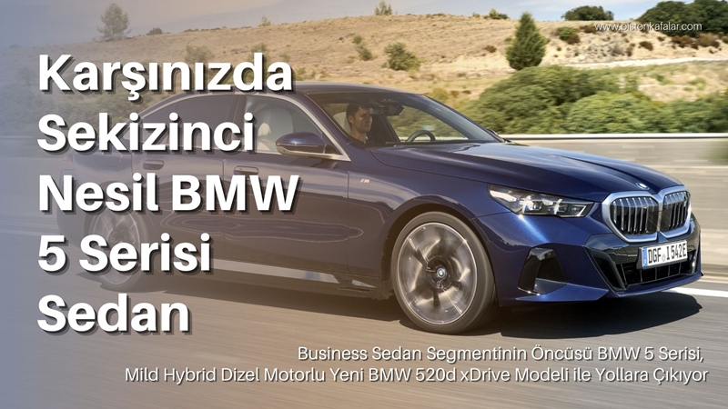 Karşınızda Sekizinci Nesil BMW 5 Serisi Sedan