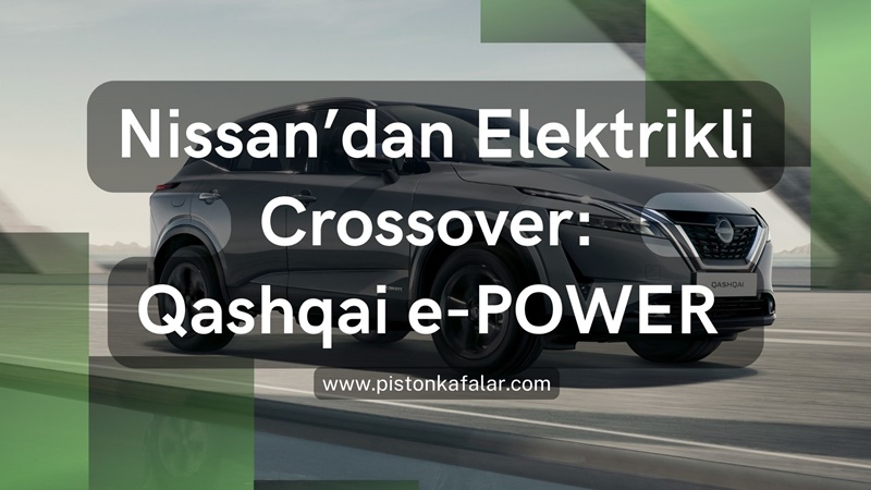 Nissan’dan Elektrikli Crossover: Qashqai e-POWER Designpack Black Edition