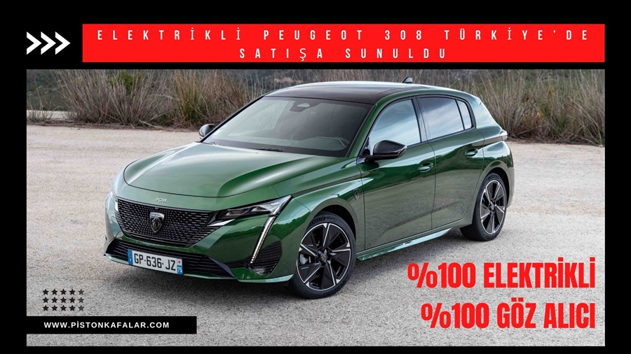 Elektrikli Peugeot 308 Türkiye’de Satışa Sunuldu