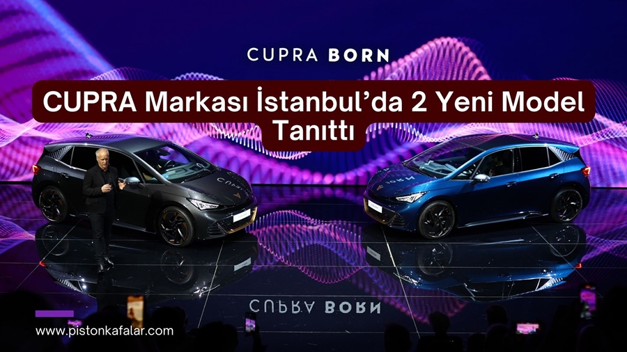 CUPRA Markası İstanbul’da 2 Yeni Model Tanıttı