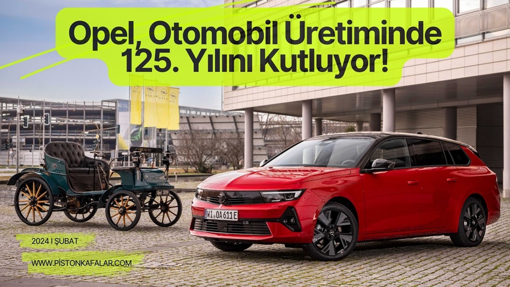 Opel, Otomobil Üretiminde 125. Yılını Kutluyor!