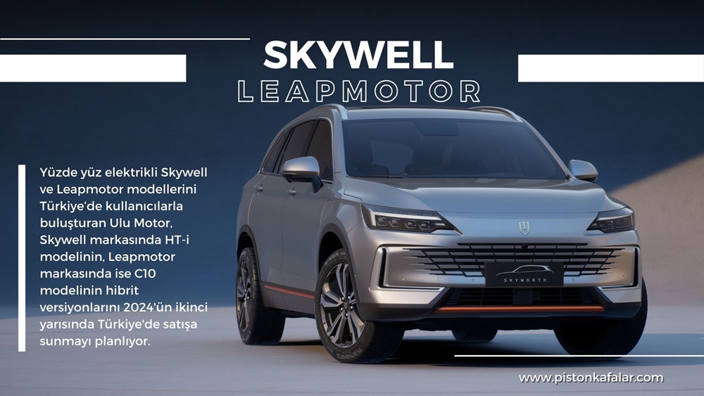Skywell ve Leapmotor Yılın İkinci Yarısında Yeni Modellerini Satışa Sunacak