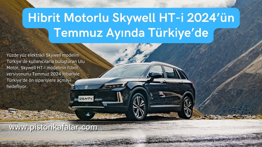 Hibrit Motorlu Skywell HT-i 2024’ün Temmuz Ayında Türkiye’de