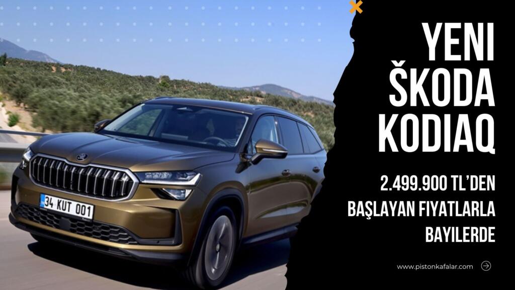 Yeni Škoda Kodiaq 2.499.900 TL’den Başlayan Fiyatlarla Bayilerde