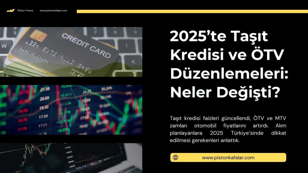 2025’te Taşıt Kredisi ve ÖTV Düzenlemeleri: Neler Değişti?