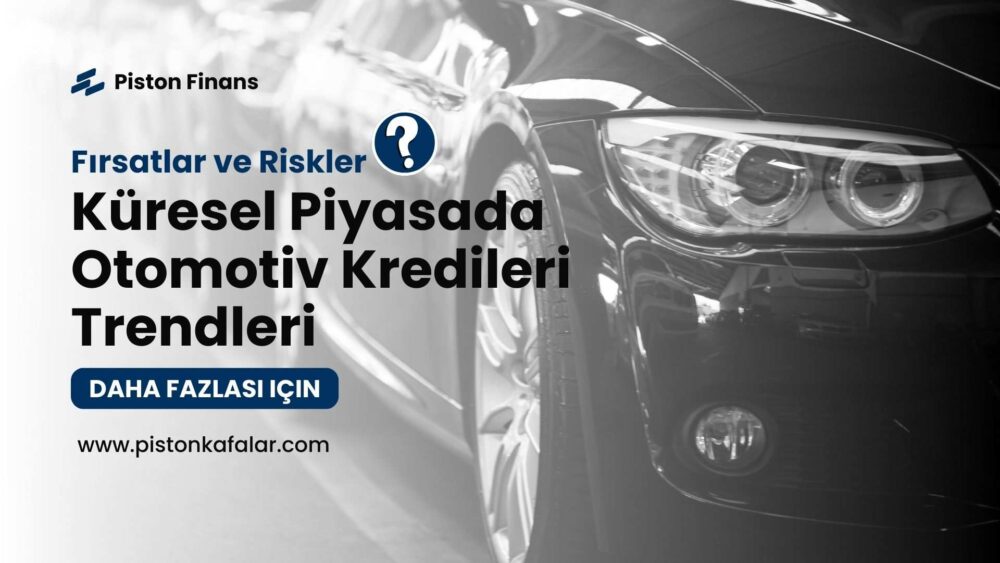 Otomotiv Kredileri 2025’te Rekor Büyüme Yolunda mı?